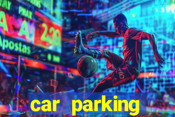 car parking dinheiro infinito e tudo desbloqueado 2024